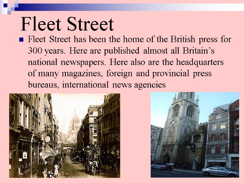 Fleet Street Fleet Street has been the home of the British press for 300